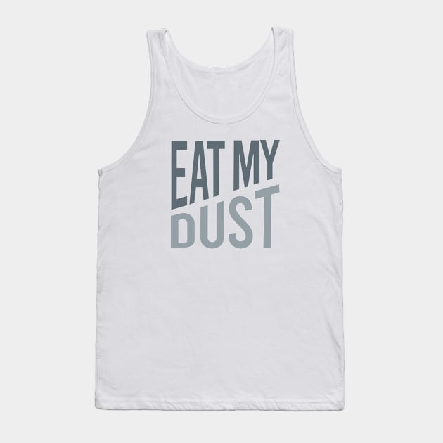 Funny ATV Quad Saying Eat My Dust Tank Top by whyitsme